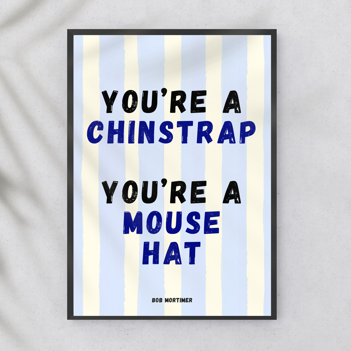 You're a ChinStrap - Bob Mortimer Last One Laughing Wall Print
