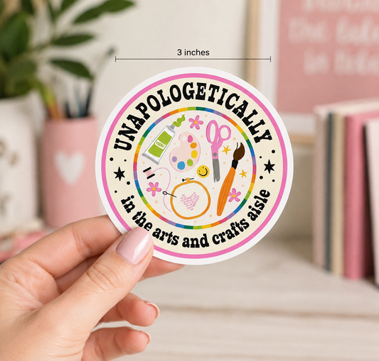 Unapologetically in the Arts and Crafts Aisle Sticker