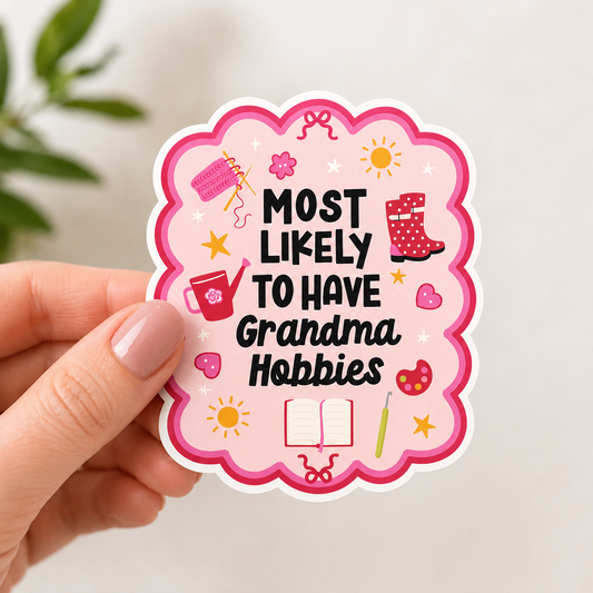 Most Likely to Have Grandma Hobbies Vinyl Sticker