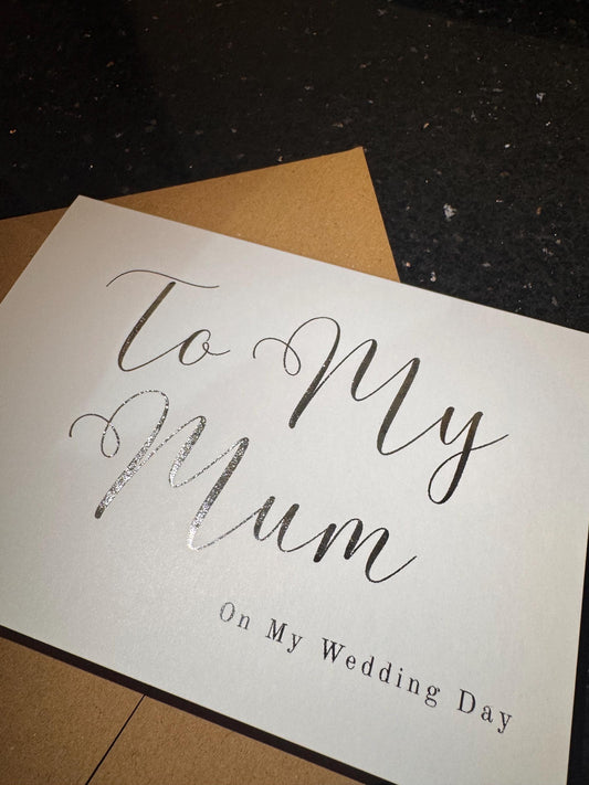 To My Mum/Dad on My Wedding Day - Gold/Silver Foil finish Greeting Card