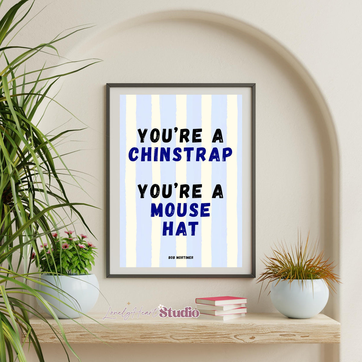 Bob Mortimer Fun Wall Print You're a Chinstrap