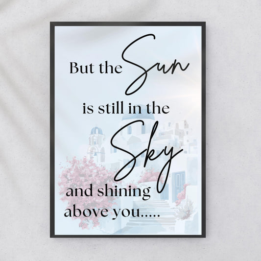 Chiquitita Mediterranean The Sun is still in the Sky Print