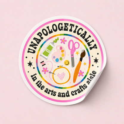 Unapologetically in the Arts and Crafts Aisle Sticker