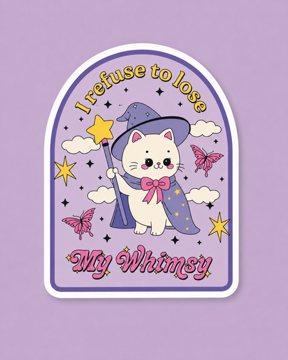 I Refuse to Lose My Whimsy Sticker ✨