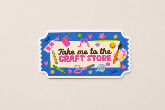 Take Me to the Craft Store Vinyl Sticker