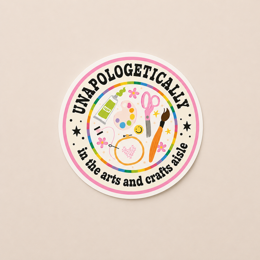 Unapologetically in the Arts and Crafts Aisle Sticker