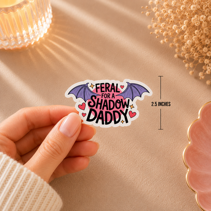 Feral for a Shadow Daddy Matte Finish Die Cut Sticker