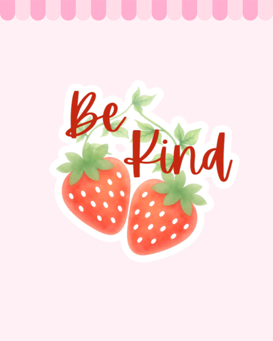 Be Kind Strawberry Gloss finish Die Cut Sticker