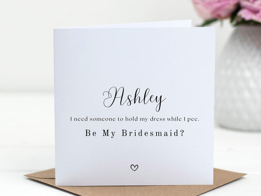 Funny Bridesmaid Proposal Card – “I Need Someone to Hold My Dress While I Pee” – Invitation