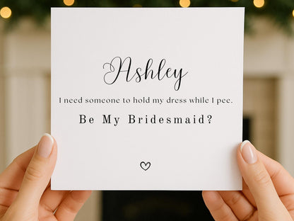 Funny Bridesmaid Proposal Card – “I Need Someone to Hold My Dress While I Pee” – Invitation