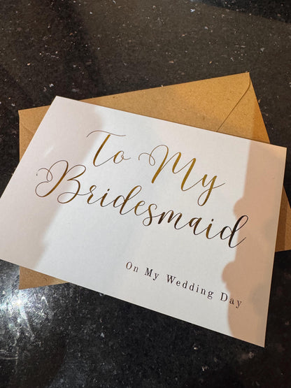 To My Bridesmaid on My Wedding Day - Gold/Silver Foil finish Greeting Card