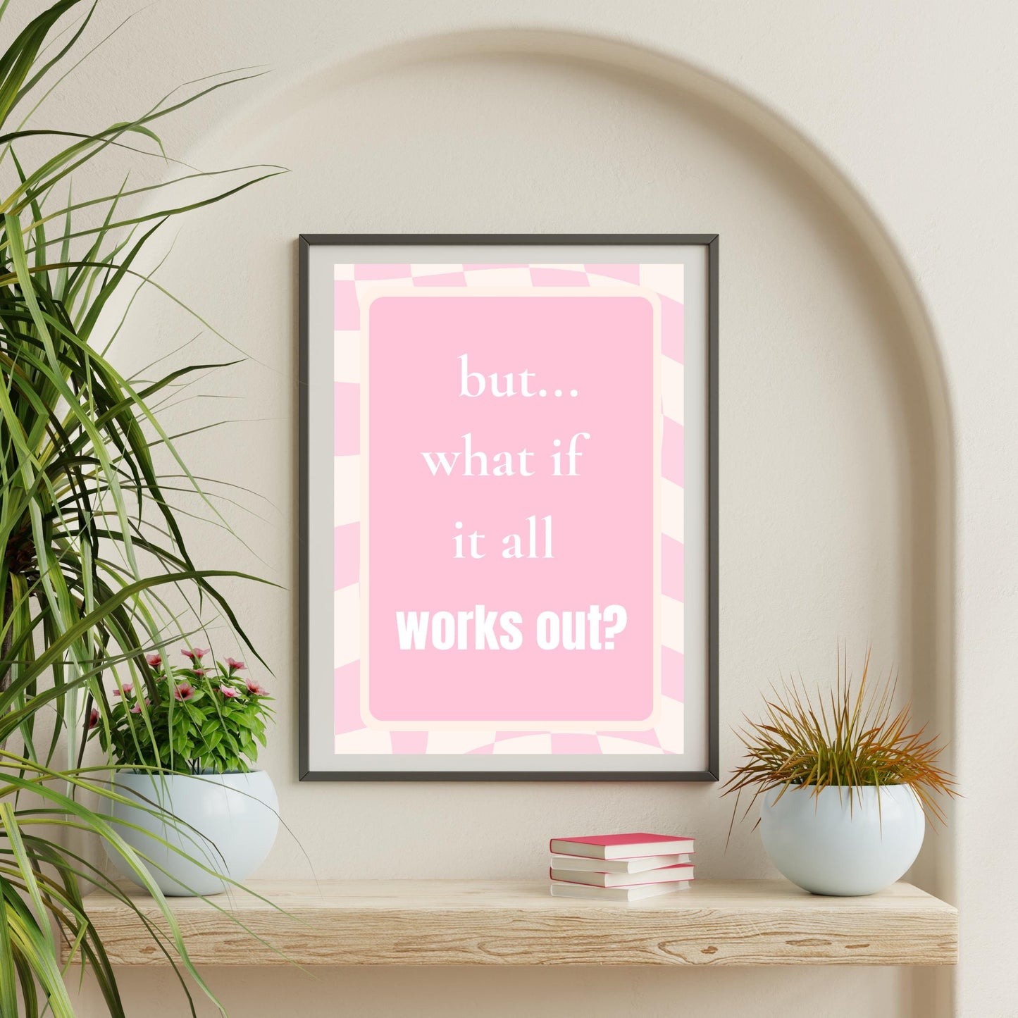 But What if it all works out? Print