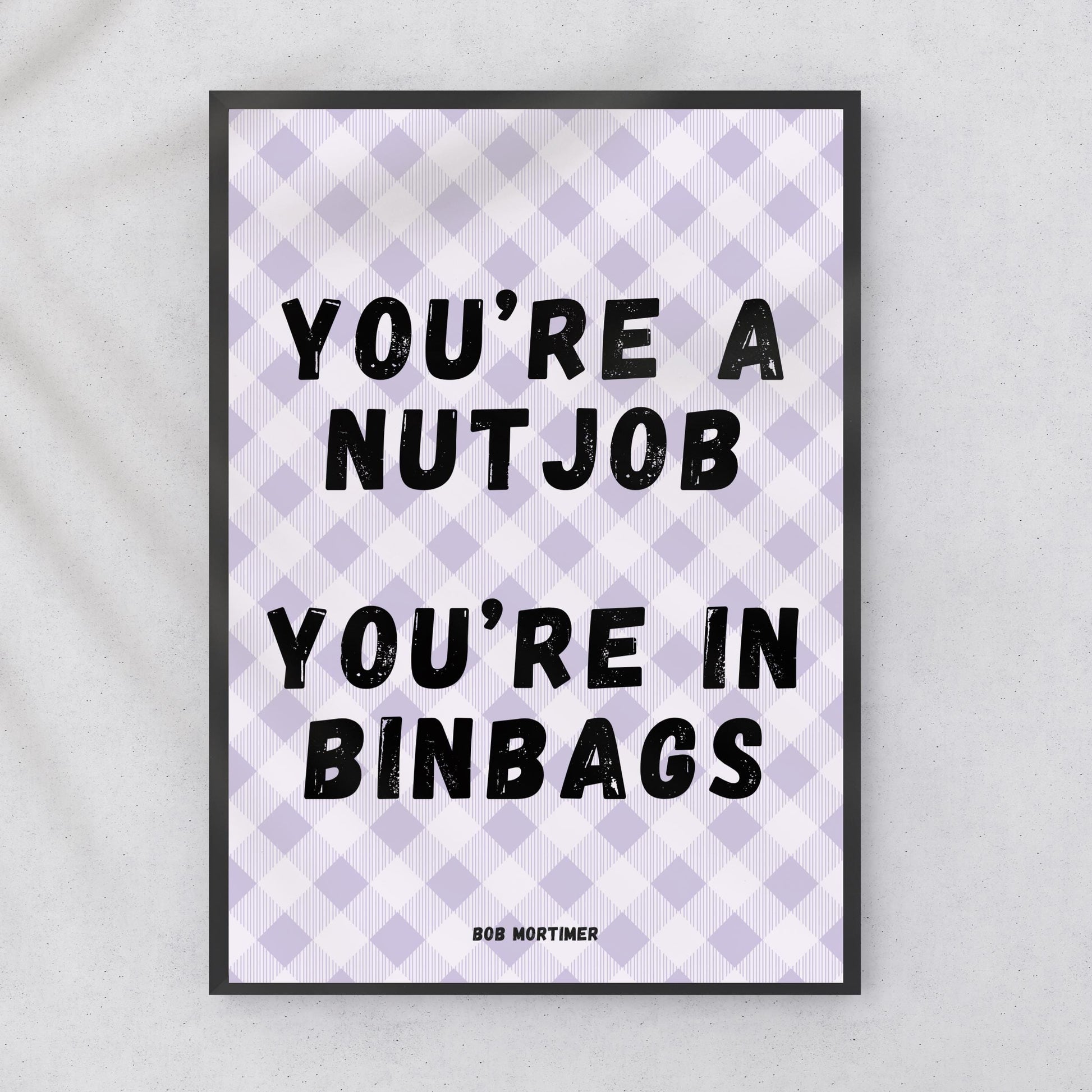 Bob Mortimer Fun Wall Print You're a Chinstrap