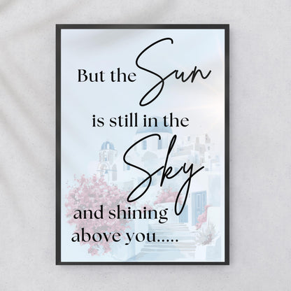 Chiquitita Mediterranean The Sun is still in the Sky Print